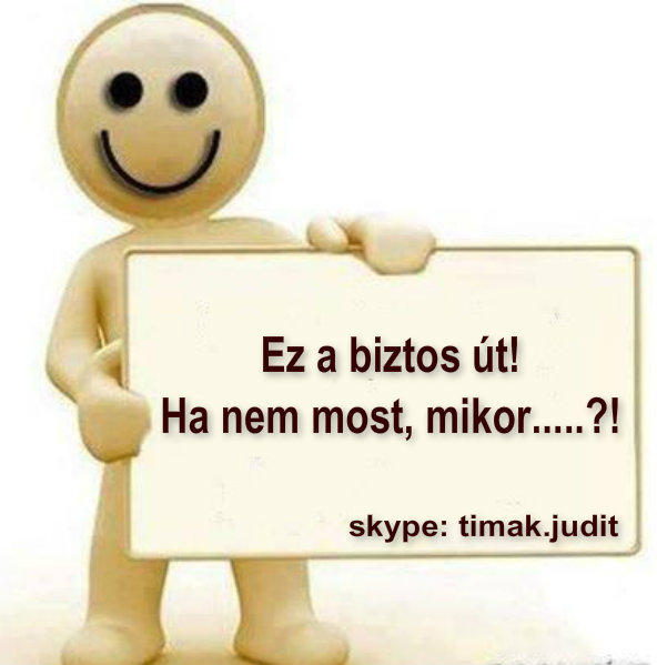  Ez a biztos út! (Ha nem most, mikor?!)