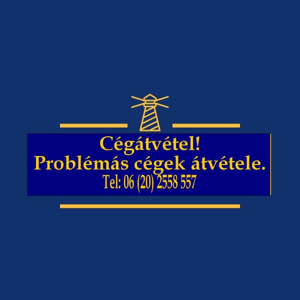 Cégátvétel! Tel: 06 20 2558 557