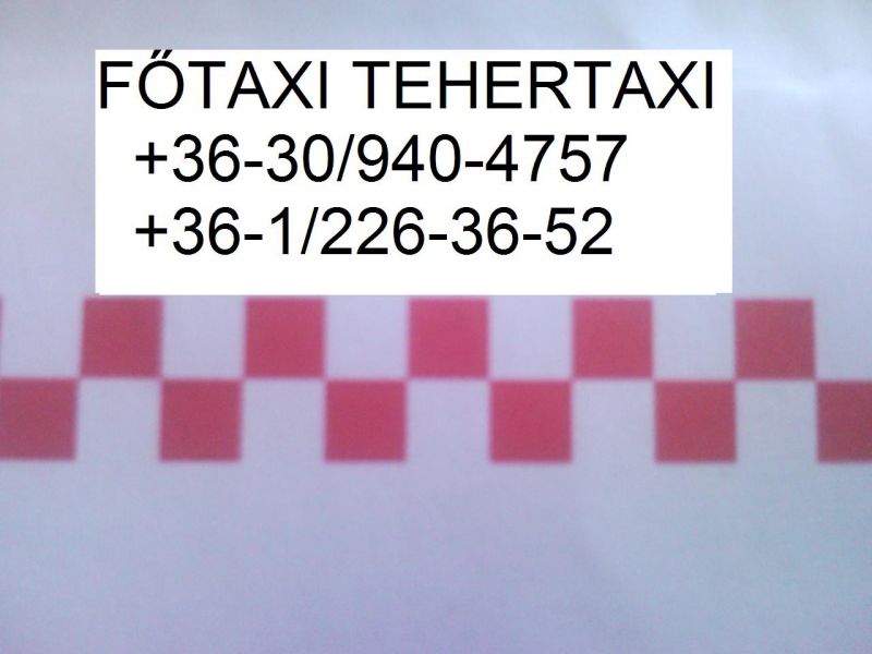 Főtaxi,tehertaxi,fuvarozás-szállítás,költöztetés Budapest,06309404757