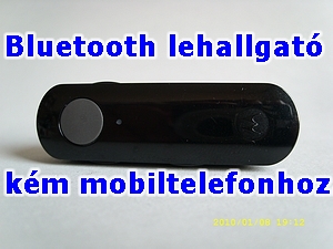 I Okos Lehallgató, Bluetooth-al, Wifin, GSM-en, Neten is.