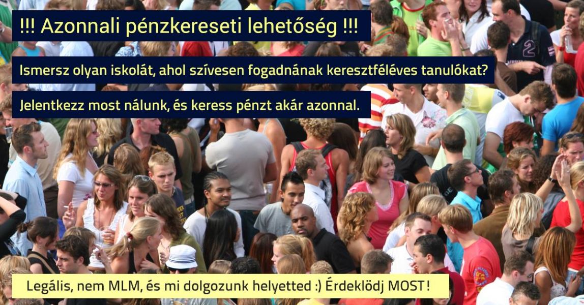 Keresztféléves iskolákat keresünk. Azonnali pénzkereseti lehetőség!